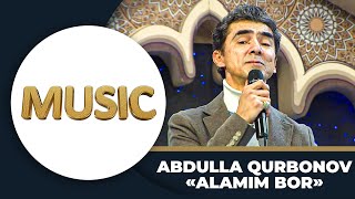 Music - ABDULLA QURBONOV | ALAMIM BOR (UXLAMAYSIZMI)