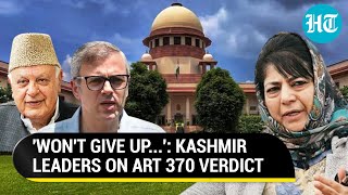 'Idea Of India Defeated': Kashmir Leaders On Article 370 Verdict; Mufti, Omar Say 'Won't Give Up'
