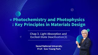 [Lectures] 7/13. Photochemistry and Photophysics by Prof. Soo Young Park