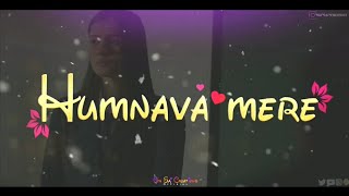 Humnava mere whatsapp status | Lyrics | Love Whatsapp status