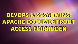 DevOps & SysAdmins: Apache Documentroot access forbidden (3 Solutions!!)