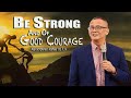 BE STRONG AND OF GOOD COURAGE - Ptr Joey Crisostomo #motivation #inspiration #preachings #sermon