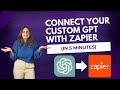 How to Connect Custom GPTs to Zapier in 5 minutes (ChatGPT, Zapier)
