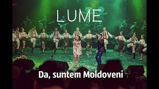 LUME - Da , Suntem Moldoveni ! (Iubesc Moldova 🇲🇩)