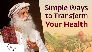 Simple Ways to Transform Your Health | Sadhguru