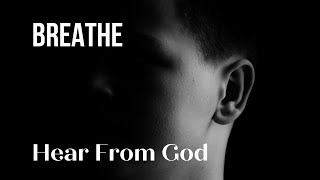 Breathe To Hear From God | Breath Prayer | Encountering Peace