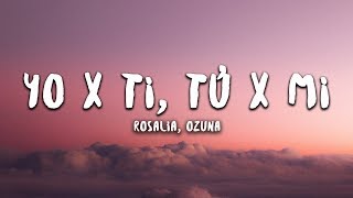 ROSALÍA, Ozuna - Yo x Ti, Tu x Mi (Letra / Lyrics)