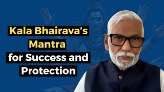 Kala Bhairava Mantra: Bridge the Gap Between Thought and Action for Success and Security