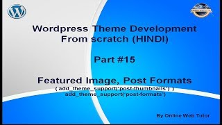 Wordpress Theme Development tutorial from scratch (Part 15) Featured Image and Post Formats Support