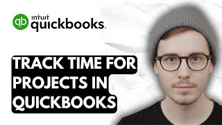 How To Track Time For Projects In QuickBooks Online [2026 Guide]