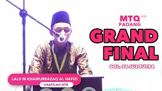 GRAND FINAL !!! Lalu M Khairurrazaq Al - Hafizi - MTQ Nasional ke 28 di Padang Gol. 30 Juz