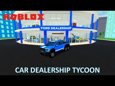 Ford Dealership - Roblox (Car Dealership Tycoon) - YouTube