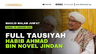 FULL TAUSIYAH HABIB AHMAD BIN NOVEL BIN JINDAN TERBARU | MAULID MALAM JUM'AT 02 JANUARI 2025