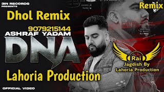 Dna (Dhol Remix) Ashraf Yadam Ft. Rai Jagdish By Lahoria Production New Punjabi Song Dhol Remix 2023