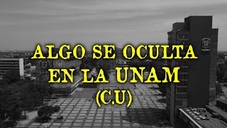 ALGO SE OCULTA EN CIUDAD UNIVERSITARIA - RELATOS DE LA UNAM