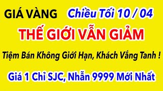 Giá vàng hôm nay 9999 Chiều Tối 10/4/2026 | GIÁ VÀNG MỚI NHẤT || Xem giá vàng SJC 9999 24K 18K 10K