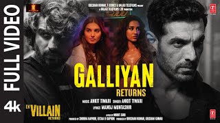 Galliyan Returns Full Song Ek Villain Returns  Johndishaarjuntara  Ankit Manoj Mohit Ektaa
