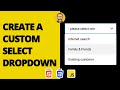 How to Style Select Tags, Create Custom Dropdown | HTML CSS Javascript