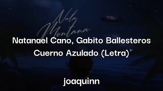 Natanael Cano, Gabito Ballesteros - Cuerno Azulado (Letra)