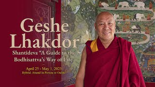 5. Geshe Lhakdor: Shantideva “A Guide to the Bodhisattva’s Way of Life” | Session 5 - 28.04.2023