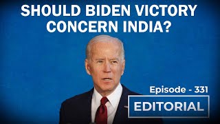 Editorial with Sujit Nair: Should Biden Victory Concern India?