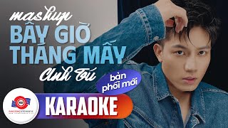 MASHUP BÂY GIỜ THÁNG MẤY (KARAOKE BẢN PHỐI MỚI) - ANH TÚ || Bây giờ tháng mấy rồi hỡi em?