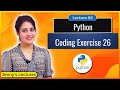 Coding Exercise for Beginners in Python with solution | Exercise 26 | Python for Beginners #lec88