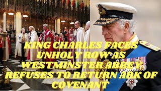 King Charles faces unholy row as Westminster Abbey refuses to return Ark of Covenant