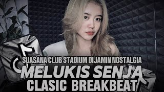 DJ BREAKBEAT 2025 | MELUKIS SENJA | SUASANA CLUB STADIUM DIJAMIN NOSTALGIA | DJ TELOOR