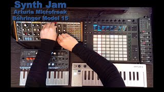 Synth Jam with Arturia Microfreak, Behringer Model 15 \u0026 Push 2