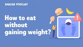 English Podcast🎧How to eat without gaining weight