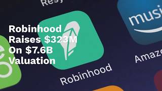 Robinhood Raises $323M On $7.6B Valuation