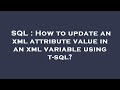 SQL : How to update an xml attribute value in an xml variable using t-sql?