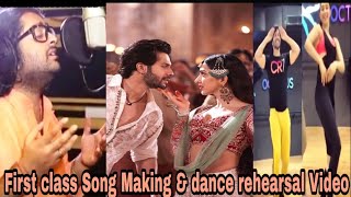 FIRST CLASS : Song Making & Dance Rehearsals Video | Arijit | Varun | kiara | Full Song