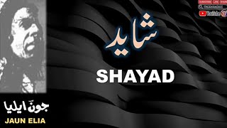 Shayad  ||Jaun Eila Poetry || Full Short Poetry || Urdu Ghazal || Urdu Shayari || Urdu Poetry