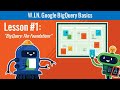 [COMPLETE LESSON] W.I.N. Google BigQuery Basics - Lesson #1 (The Foundations)