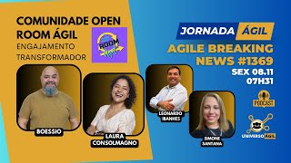 #JornadaÁgil EP1369 #AgileBreakingNews Comunidade Open Room Ágil