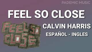 Calvin Harris - Feel so close (Letra Español - Ingles)