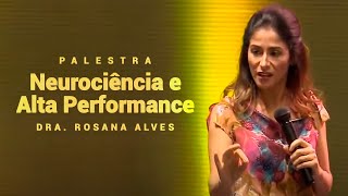 Neurociência e Alta Performance - Dra. Rosana Alves (Palestra)