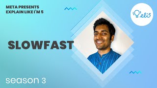ELI5: Slowfast