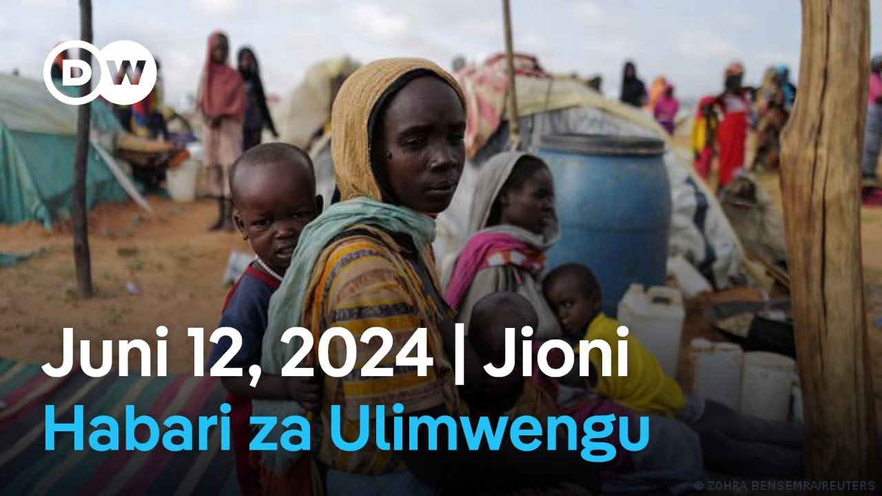 DW Kiswahili Habari Za Ulimwengu | Juni 12, 2024 | Jioni | Swahili ...