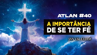 Psiquismo Humano, Fé, Crenças Limitantes, Religião e Evolução do Espírito   - ATLAN #40