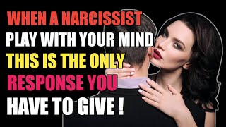 When A Narcissist Plays With Your Mind This Is The Only Response You Have To Give | Narcissist | NPD
