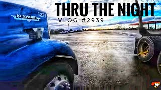 THRU THE NIGHT | My Trucking Life | Vlog #2939