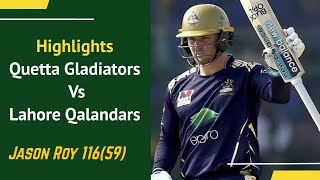 Lahore Qalandars Vs Quetta Gladiators Highlights | Psl 7 | Jason Roy 116 Highlights Second Innings