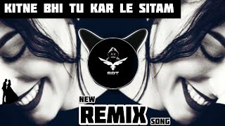 Kitne Bhi Tu Karle Sitam | Remix Song | High Bass Up Beat | R&B BeatsX | SRTMIX 2021