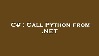 C# : Call Python from .NET