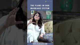 The Flaws In Our Marriage System | Eram Saeed