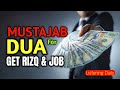 MUSTAJAB DUA TO GET RIZQ & JOB, GREAT SUCCESS AND GET RID OF LOANS/DEBT