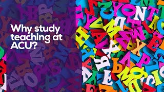 Why our graduates chose to study teaching at ACU